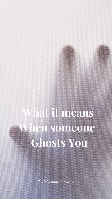 Ghosting: Why People Ghost & What it Means - Style of Laura Jane ...