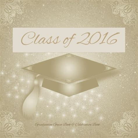 Buy Graduation Guest Book & Celebration Book: Graduation Gifts 2016 in ...