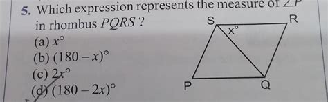 5. Which expression represents the measure of angle P in rhombus PORS ...