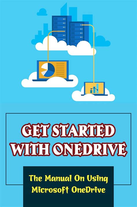 Get Started With OneDrive: The Manual On Using Microsoft OneDrive eBook ...