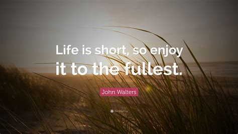 Life Is Short So Enjoy Quotes | the quotes