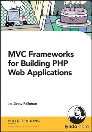 MVC Frameworks for Building PHP Web Applications : Drew Falkman: Amazon ...