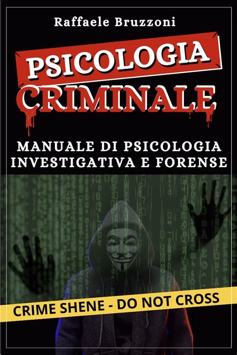Psicologia Criminale: Manuale di Psicologia Investigativa e Forense ...