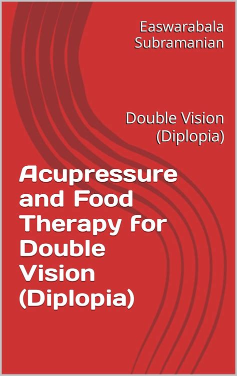 Acupressure and Food Therapy for Double Vision (Diplopia): Double ...