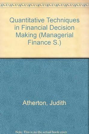 Quantitative Techniques in Financial Decision Making ("Managerial ...