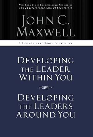 Developing the Leader Within You / Developing the Leaders Around You ...