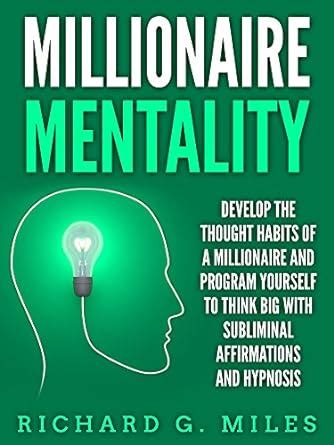 Millionaire Mentality: Develop the Thought Habits of a Millionaire and ...