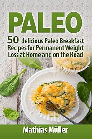 Paleo Recipes: 50 delicious Paleo Breakfast Recipes for Permanent ...