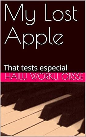 My Lost Apple: That tests especial eBook : Obsse, Hailu Worku : Amazon ...