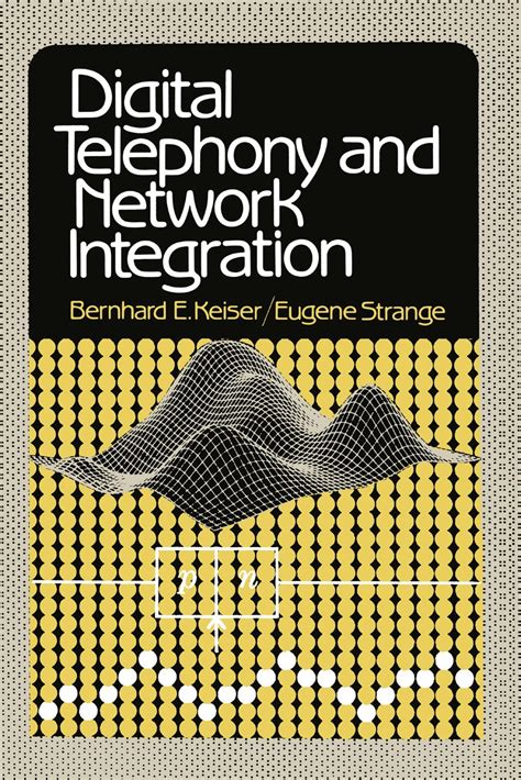 Digital Telephony and Network Integration eBook : Keiser, Bernhard E ...
