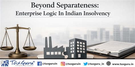 Beyond Separateness: Enterprise Logic In Indian Insolvency