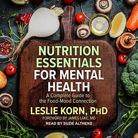 Nutrition Essentials for Mental Health: A Complete Guide to the Food ...