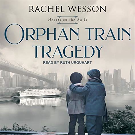 Orphan Train Tragedy: Hearts On The Rails Series, Book 4 (Audio ...
