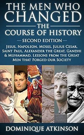 HISTORY: THE MEN WHO CHANGED THE COURSE OF HISTORY - 2nd EDITION: Jesus ...