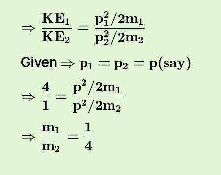 two bodies a and b having mass ratio 1:4 have same kinetic energy which ...