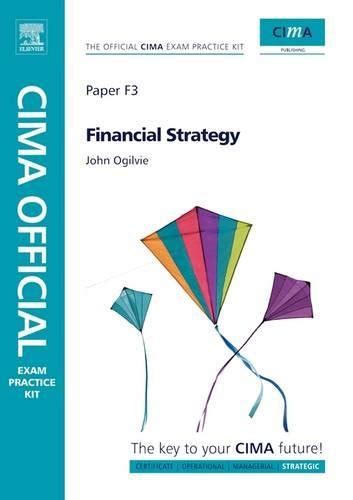 Buy Financial Strategy: Paper F3 (CIMA Official Exam Practice Kit) Book ...