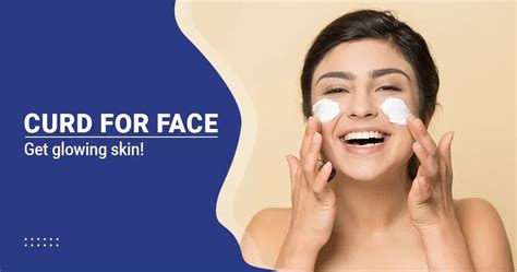 Curd for Face - Skin Benefits, Natural Remedies, & Care Tips
