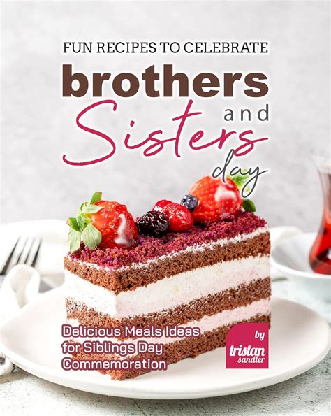 Amazon.com: Fun Recipes to Celebrate Brothers and Sisters Day ...