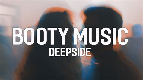 Booty Music - Deepside (Lyrics)
