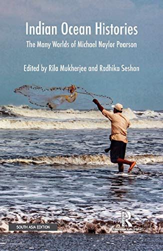Buy Indian Ocean Histories: The Many Worlds of Michael Naylor Pearson ...