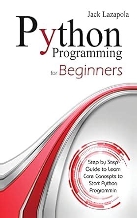 Buy Python Programming For Beginners: Step by Step Guide to Learn Core ...