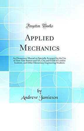 Buy Applied Mechanics: An Elementary Manual on Specially Arranged for ...