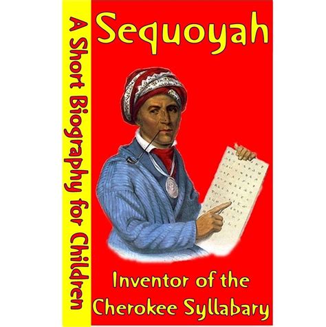 Sequoyah : Inventor of the Cherokee Syllabary (A Short Biography for ...