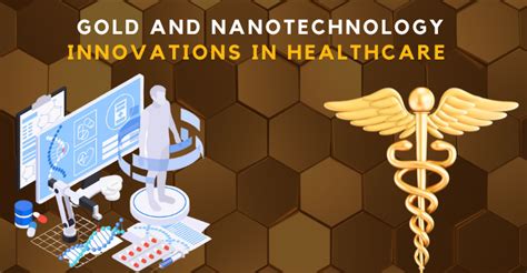 Gold and Nanotechnology: Innovations in Healthcare