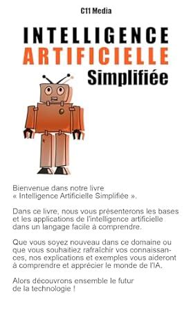 Intelligence Artificielle Simplifiée: L'introduction facilement ...