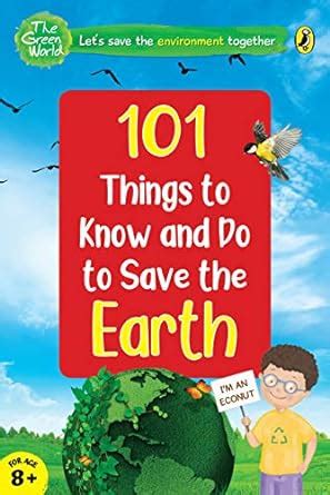 101 Things to Know and Do to Save the Earth (The Green World) : Penguin ...