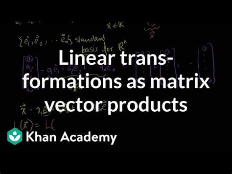 Linear transformations as matrix vector products Video Lecture ...