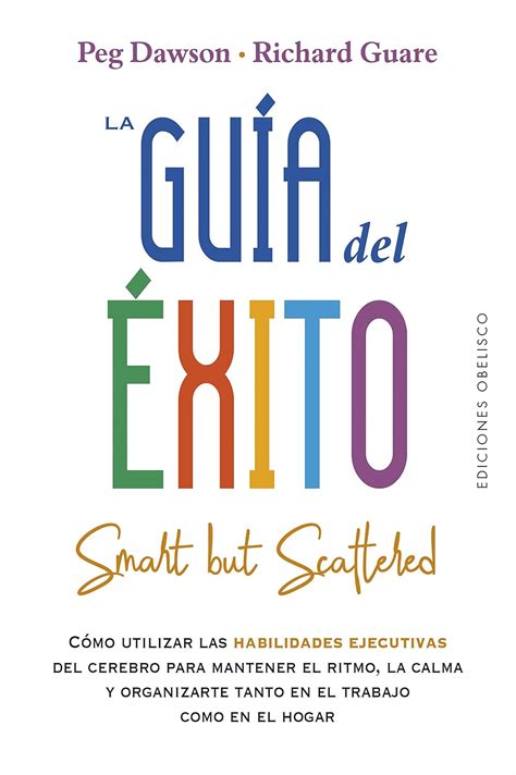 La guía del éxito / Smart But Scattered : Dawson, Peg, Guare, Richard ...