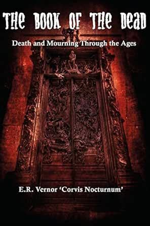 The Book of the Dead Death and Mourning Through the Ages eBook : Vernor ...