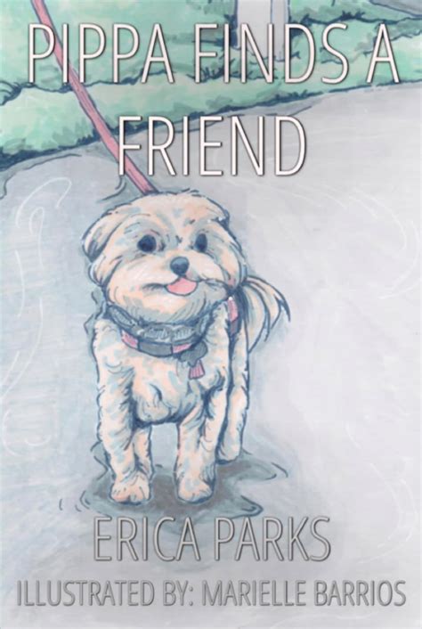 Pippa Finds A Friend eBook : Parks, Erica, Barrios, Marielle: Amazon.in ...