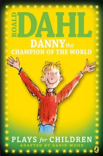 Danny the Champion of the World: Plays for Children eBook : Dahl, Roald ...