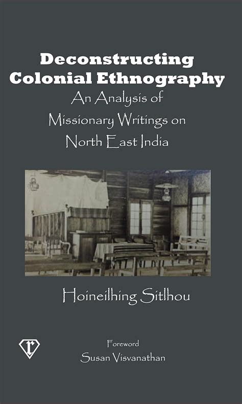 Buy Deconstructing Colonial Ethnography: An Analysis of Missionary ...