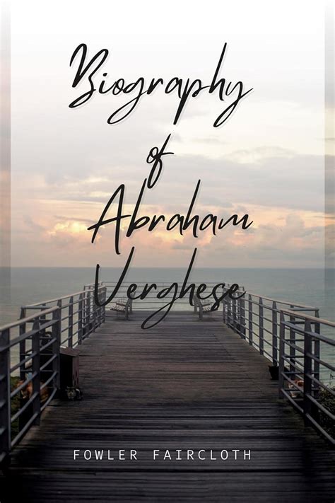 Abraham Verghese Books: The Biography of Abraham Verghese eBook ...