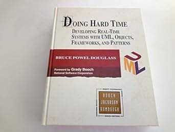 Doing Hard Time: Developing Real-Time Systems with UML, Objects ...