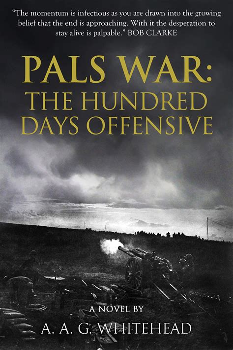 THE HUNDRED DAYS OFFENSIVE: An action-packed unputdownable WWI saga by ...