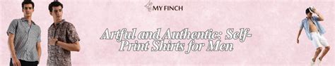 Artful and Authentic: Self-Print Shirts for Men