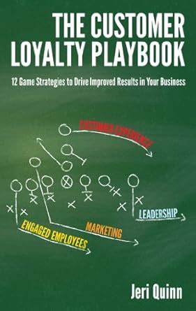 The Customer Loyalty Playbook: 12 Game Strategies to Drive Improved ...