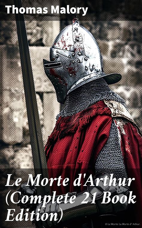 Le Morte d'Arthur (Complete 21 Book Edition) eBook by Thomas Malory - EPUB | Rakuten Kobo United ...