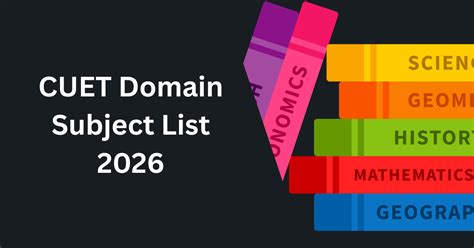 CUET 2026 Domain-Wise Subject List for DU, BHU, AU, JMI, and Other ...