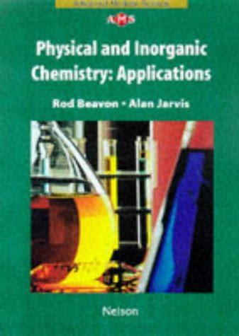 Physical and Inorganic Chemistry: Applications (Nelson Advanced Modular ...