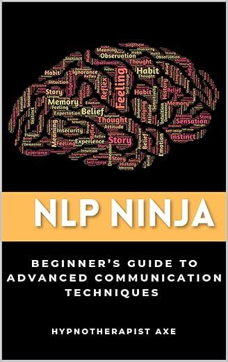 NLP Ninja: A Beginner's Guide to Advanced Communication Techniques ...