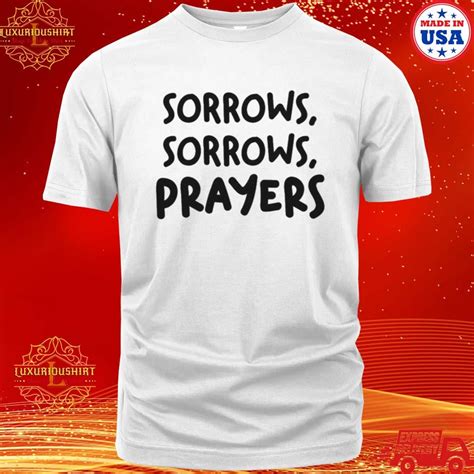 Luxurioushirt - Official black Text Sorrows Sorrows Prayers Queen ...