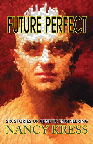 Future Perfect: Six Stories of Genetic Engineering eBook : Kress, Nancy ...