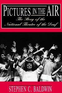 Pictures in the Air - the Story of the National Theatre of the Deaf ...