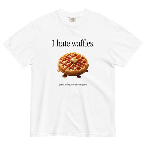 I hate waffles 🧇 T-Shirt - Polychrome Goods