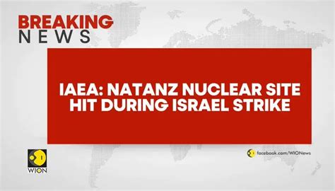 Israel-Iran war: Iran’s Natanz nuclear site hit in Israeli attack, says ...